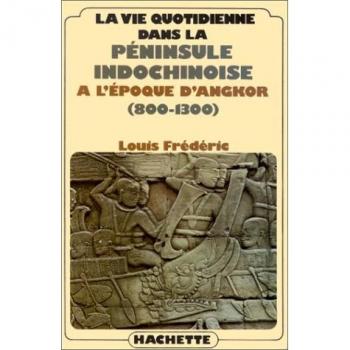La Vie quotidienne dans la péninsule indochinoise à l'époque d'Angkor (800-1300)