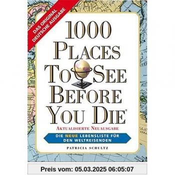 1000 Places To See Before You Die: Die neue Lebensliste für den Weltreisenden