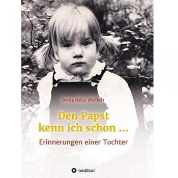 Den Papst kenn ich schon …: Erinnerungen einer Tochter