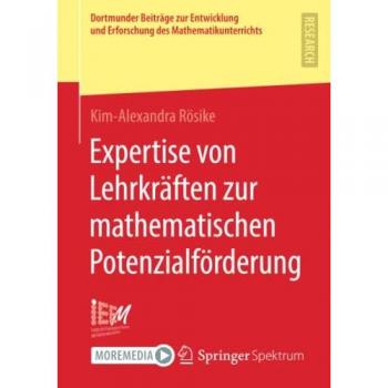 Expertise von Lehrkräften zur mathematischen Potenzialförderung (Dortmunder Beiträge zur Entwicklung und Erforschung des Mathematikunterrichts)