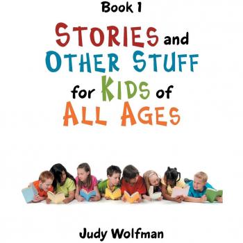 Stories and Other Stuff for Kids of All Ages: Book 1