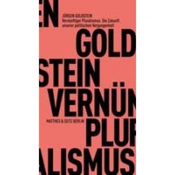 Vernünftiger Pluralismus: Die Zukunft der politischen Vergangenheit