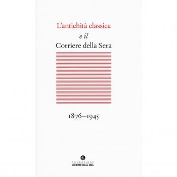 L'antichità classica e il Corriere della Sera (1876-1945)