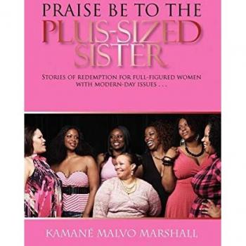 Praise Be to the Plus-Sized Sister: Stories of Redemption for Full-Figured Women