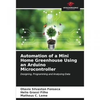 Silvaston Fonseca, Otavio: Automation of a Mini Home Greenhouse Using an Arduino Microcontroller