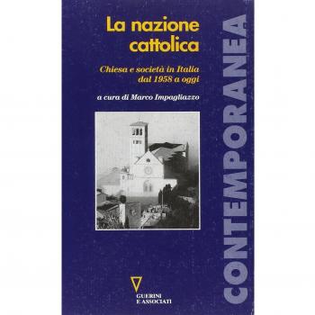 La nazione cattolica. Chiesa e società in Italia dal 1958 a oggi