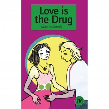 Love is the Drug: Englische Lektüre für das 3. Lernjahr. Lektüre