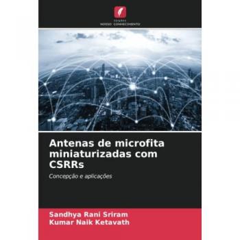 Sriram, Sandhya Rani: Antenas de microfita miniaturizadas com CSRRs