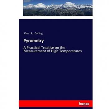 Pyrometry: A Practical Treatise on the Measurement of High Temperatures