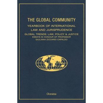 Global Community Yearbook of International Law and Jurisprudence: Global Trends: Law, Policy & Justice Essays in Honour of Professor Giuliana Ziccardi