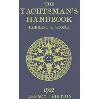 The Yachtsman’s Handbook (Legacy Edition): A Classic Handbook on Sailboat Handling, Sailing Procedures, and Water Etiquette (The Classic Outing Handbooks Collection)