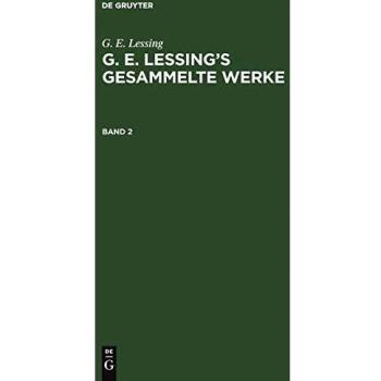G. E. Lessing: G. E. Lessings gesammelte Werke. Band 2