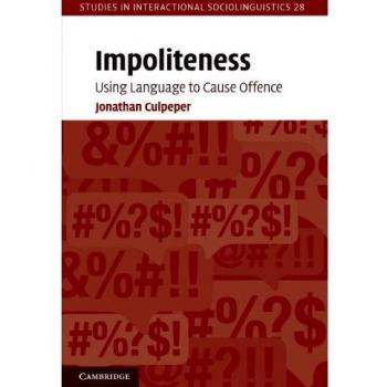 Impoliteness: Using Language to Cause Offence