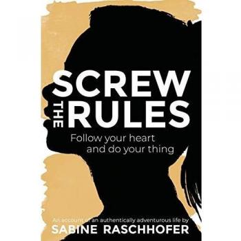 Screw the Rules: Follow your heart and do your thing