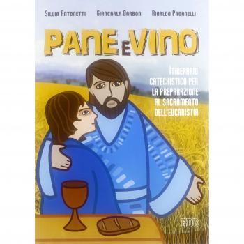 Pane e vino. Itinerario catechistico per la preparazione al sacramento dell'eucaristia