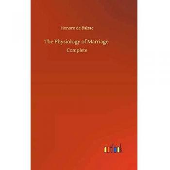 The Physiology of Marriage: Complete