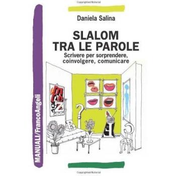 Slalom tra le parole. Scrivere per sorprendere, coinvolgere, comunicare