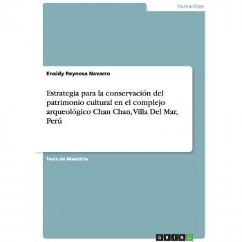 Estrategia para la conservación del patrimonio cultural en el complejo arqueológico Chan Chan, Villa Del Mar, Perú
