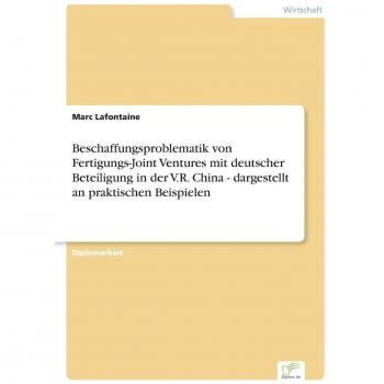 Beschaffungsproblematik von Fertigungs-Joint Ventures mit deutscher Beteiligung in der V.R. China