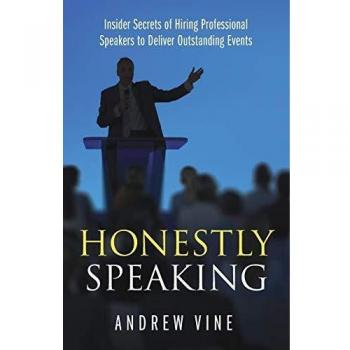Honestly Speaking: Insider Secrets of Hiring Professional Speakers to Deliver Outstanding Events