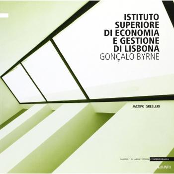 Istituto superiore di economia e gestione di Lisbona Gonçalo Byrne. Ediz. illustrata