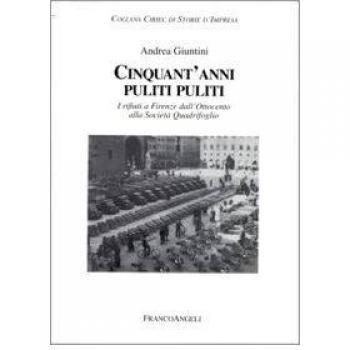 Cinquant'anni puliti puliti. I rifiuti a Firenze dall'Ottocento alla Società Quadrifoglio