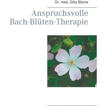 Anspruchsvolle Bach-Blüten-Therapie
