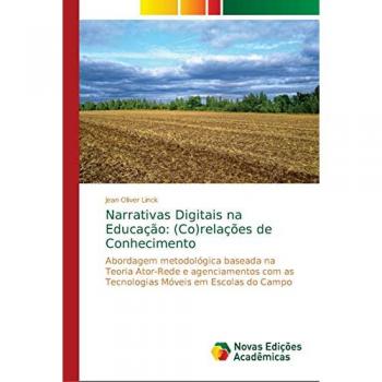 Narrativas Digitais na Educação: (Co)relações de Conhecimento: Abordagem metodológica baseada na Teoria Ator-Rede e agenciamentos com as Tecnologias Móveis em Escolas do Campo