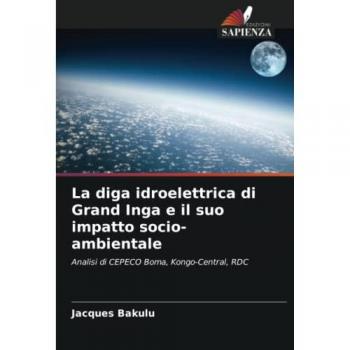 Bakulu, Jacques: La diga idroelettrica di Grand Inga e il suo impatto socio-ambientale