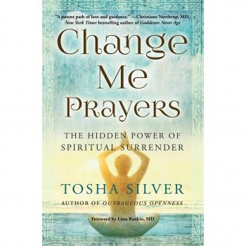 Change Me Prayers : The Hidden Power of Spiritual Surrender