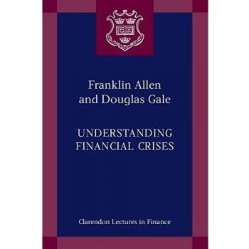 Understanding Financial Crises, Clarendon Lectures in Finance