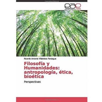 Filosofía y Humanidades: antropología, ética, bioética: Perspectivas