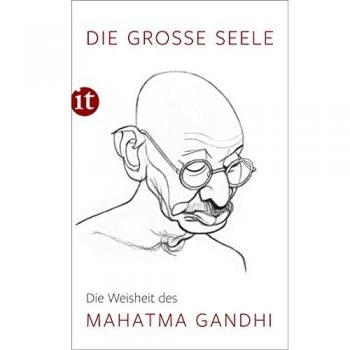 Die Große Seele – Die Weisheit Des Mahatma Gandhi (Insel Taschenbuch)