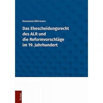 Das Ehescheidungsrecht des ALR und die Reformvorschläge im 19. Jahrhundert