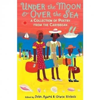 Under the Moon & Over the Sea: A Collection of Poetry from the Caribbean
