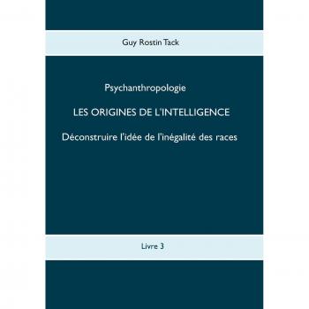 Les origines de l'intelligence : Déconstruire l'idée de l'inégalité des races