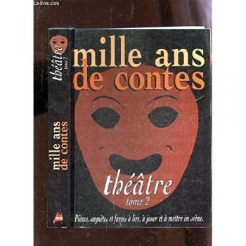 MILLE ANS DE CONTES. Théâtre, Tome 2