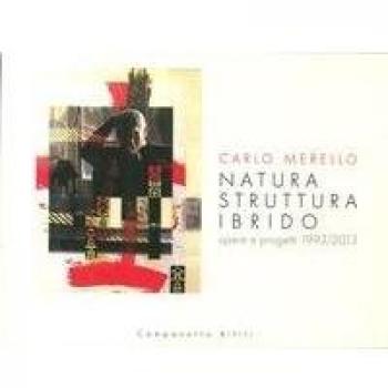 Natura struttura ibrido. Opere e progetti 1993-2013