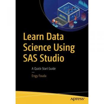 Learn Data Science Using SAS Studio by Engy Fouda