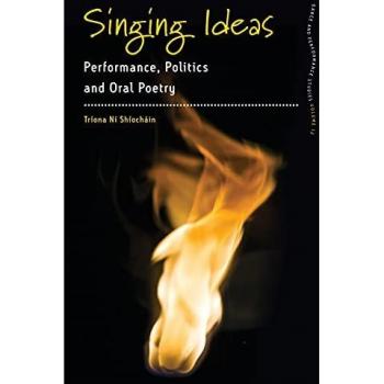 Singing Ideas: Performance, Politics and Oral Poetry (Dance and Performance Studies, Band 12)