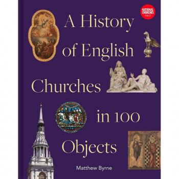 Matthew Byrne History of English Churches in 100 Objects
