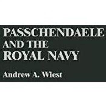 Passchendaele and the Royal Navy,  CONTRIBUTIONS IN MILITARY STUDIES