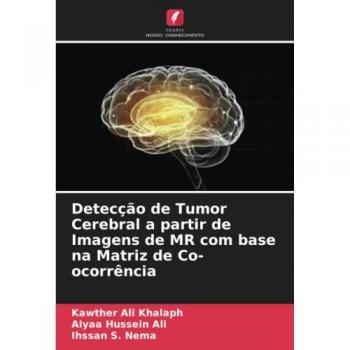 Khalaph, Kawther Ali: Detecção de Tumor Cerebral a partir de Imagens de MR com base na Matriz de Co-ocorrência