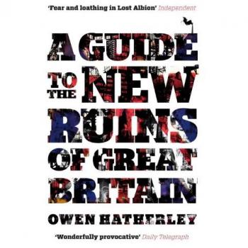 A Guide to the New Ruins of Great Britain