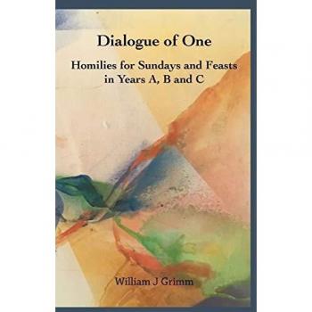 Dialogue of One: Homilies for Sundays and Feasts in Years A, B and C