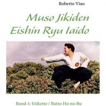 Muso Jikiden Eishin Ryu Iaido: Band 1: Etikette / Batto Ho no Bu