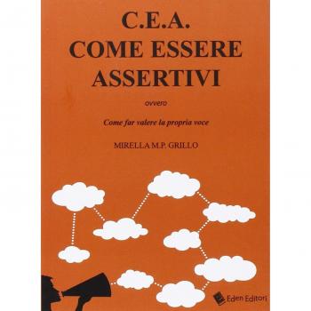 C.E.A. Come essere assertivi ovvro come far valere la propria voce