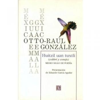 Huitzil uan Tuxtli : (Colibrí y Conejo), medio siglo de poesía