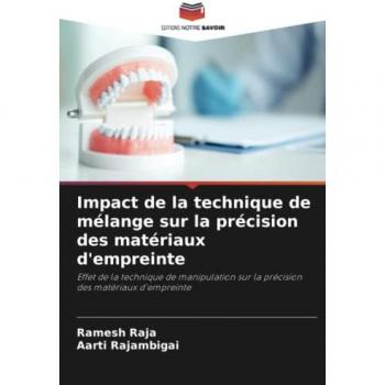 Raja, Ramesh: Impact de la technique de mélange sur la précision des matériaux d'empreinte