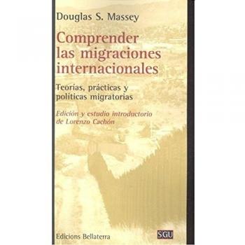 Comprender las migraciones internacionales: Teorías, prácticas y políticas migratorias (Tapa blanda).